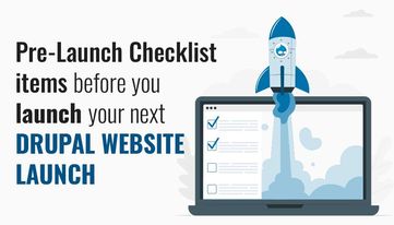 Pre-launch checklist items before you launch your next Drupal website launch