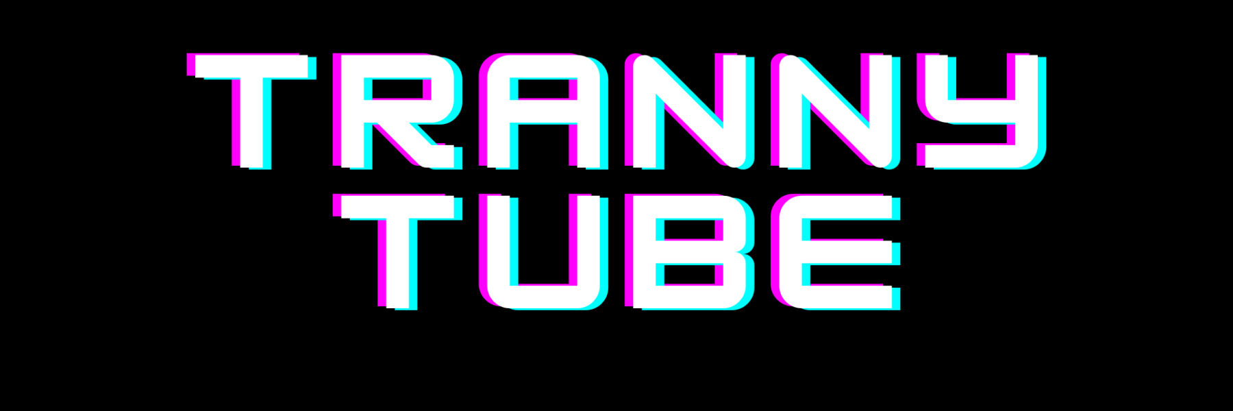 tranny tube